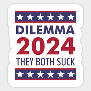 Dilemma 2024 They Both Suck Funny Sarcastic US Election Sticker